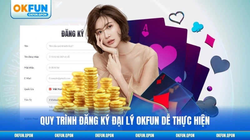 Quy trình đăng ký đại lý OKFUN dễ thực hiện